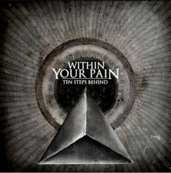 Within Your Pain : Ten Steps Behind